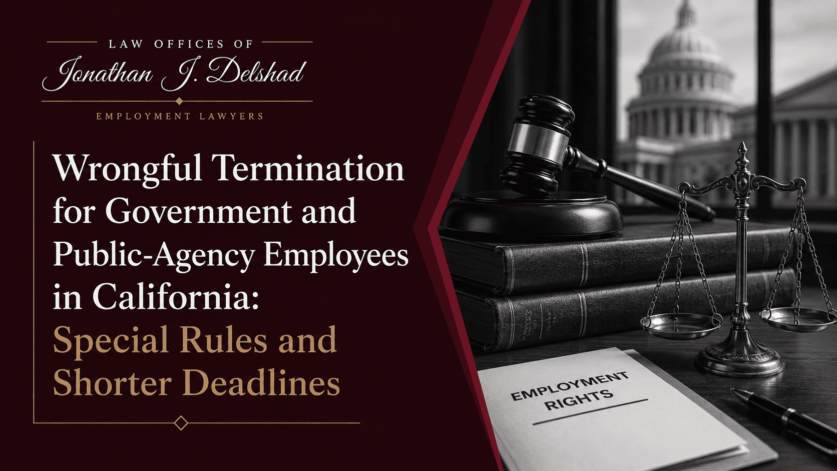 Wrongful Termination for Government and Public-Agency Employees in California: Special Rules and Shorter Deadlines — Law Offices of Jonathan J. Delshad